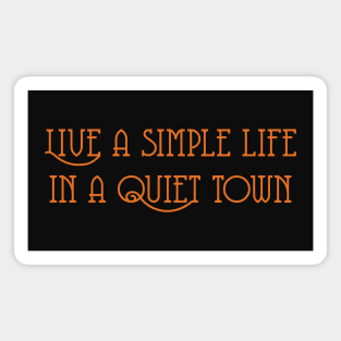 Live A Simple Live In A Quiet Town Magnet